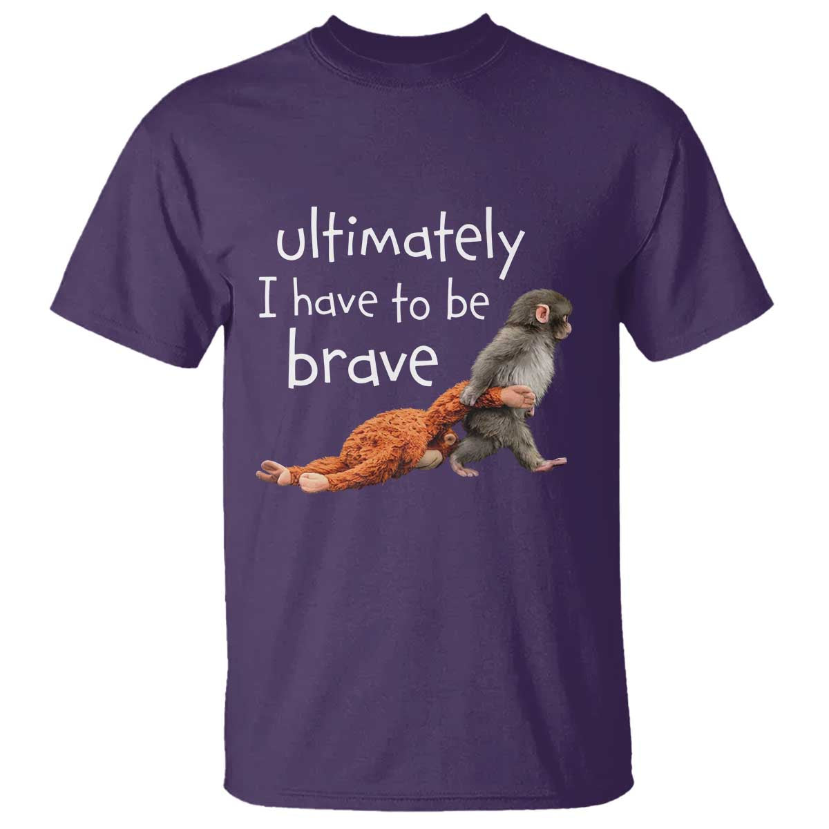 Ultimate I Have To Be Brave Baby Monkey Punch T Shirt TS11 Purple Print Your Wear