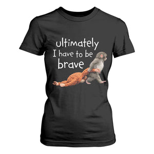 Ultimate I Have To Be Brave Baby Monkey Punch T Shirt For Women TS11 Black Print Your Wear