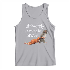 Ultimate I Have To Be Brave Baby Monkey Punch Tank Top TS11 Athletic Heather Print Your Wear