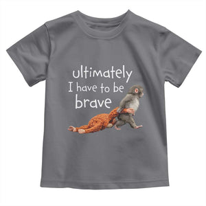 Ultimate I Have To Be Brave Baby Monkey Punch Toddler T Shirt TS11 Charcoal Print Your Wear