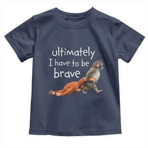 Ultimate I Have To Be Brave Baby Monkey Punch Toddler T Shirt TS11 Navy Print Your Wear