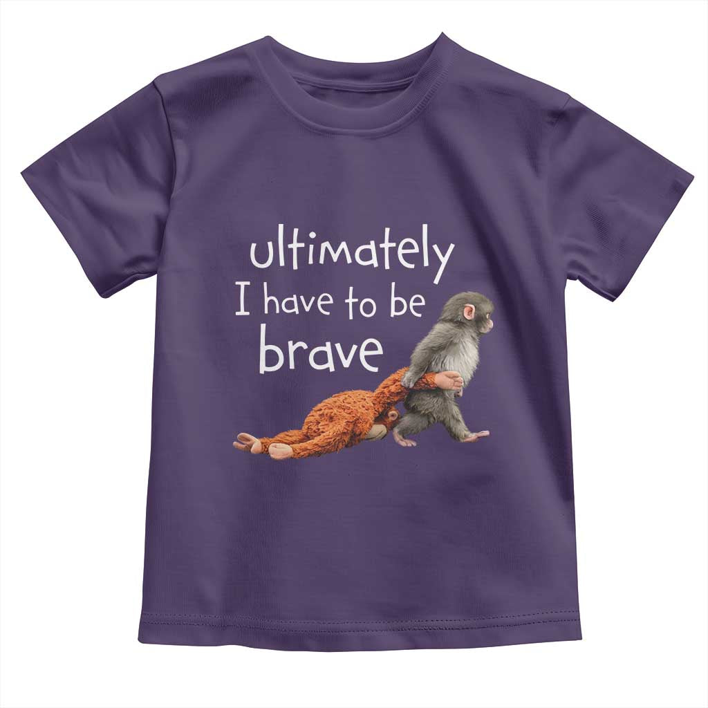 Ultimate I Have To Be Brave Baby Monkey Punch Toddler T Shirt TS11 Purple Print Your Wear