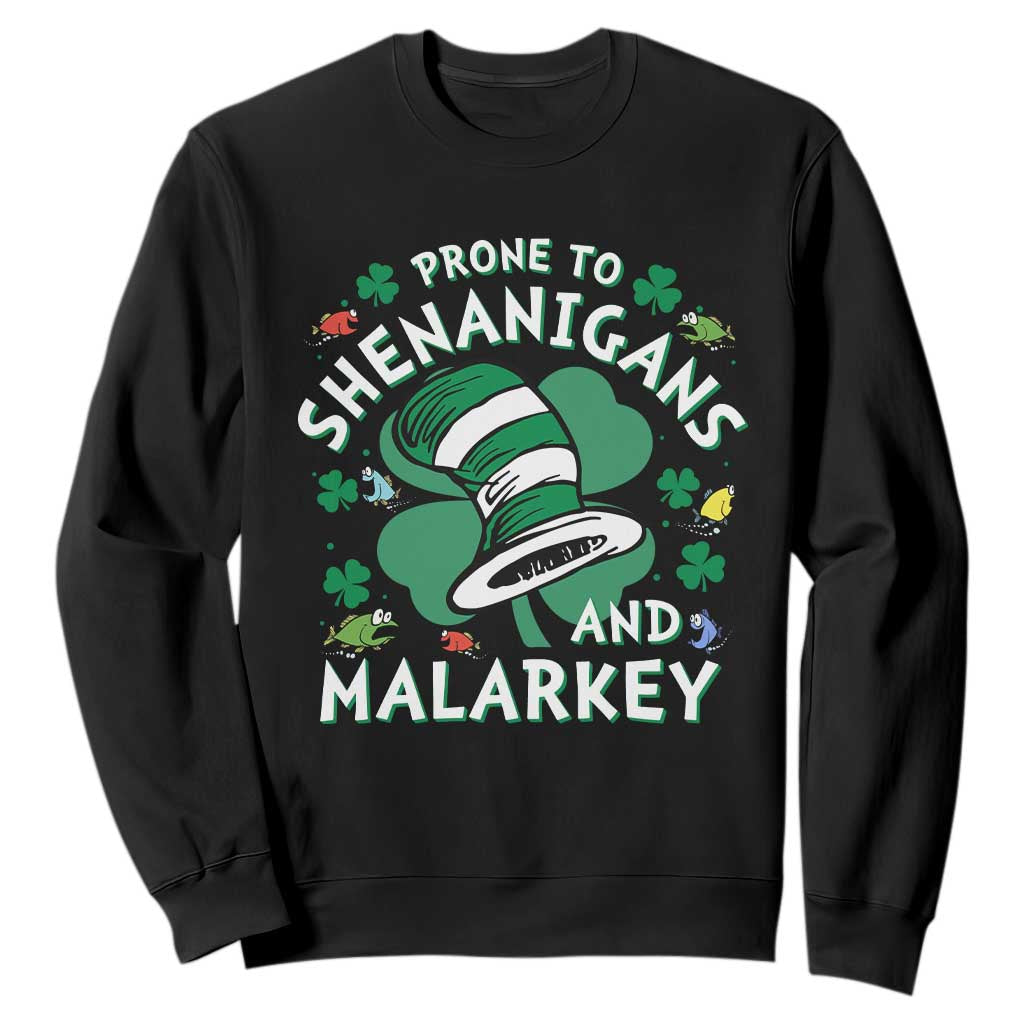 Funny Prone To Shenanigans And Malarkey Sweatshirt St Patricks Day Reading Hat TS11 Black Print Your Wear