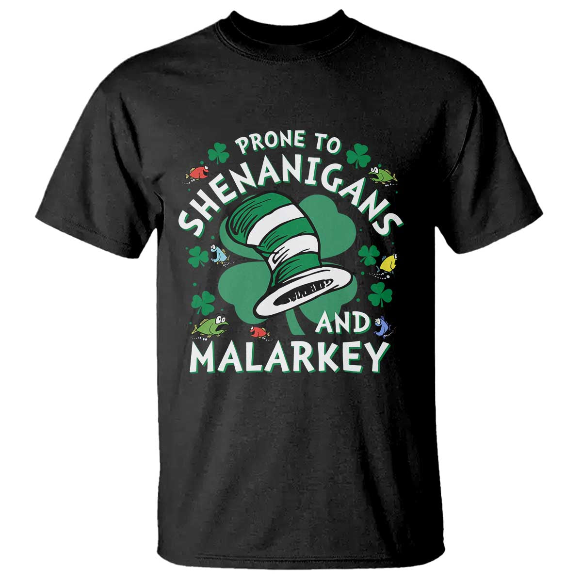 Funny Prone To Shenanigans And Malarkey T Shirt St Patricks Day Reading Hat TS11 Black Print Your Wear
