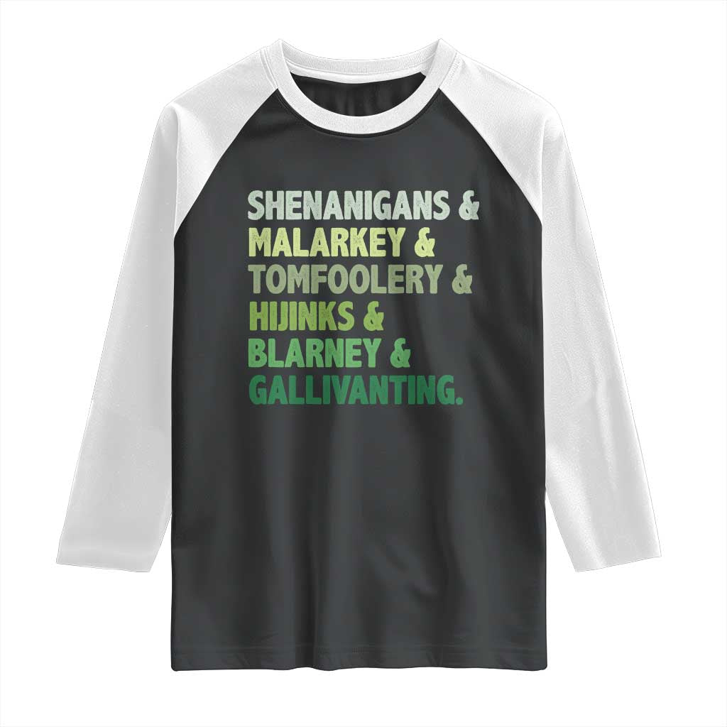 Funny St Patricks Day Shenanigans Malarkey Tomfoolery Hijinks Blarney Gallivanting Raglan Shirt TS11 Black White Print Your Wear