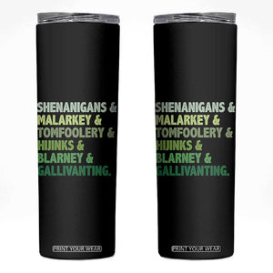 Funny St Patricks Day Shenanigans Malarkey Tomfoolery Hijinks Blarney Gallivanting Skinny Tumbler TS11 Black Print Your Wear