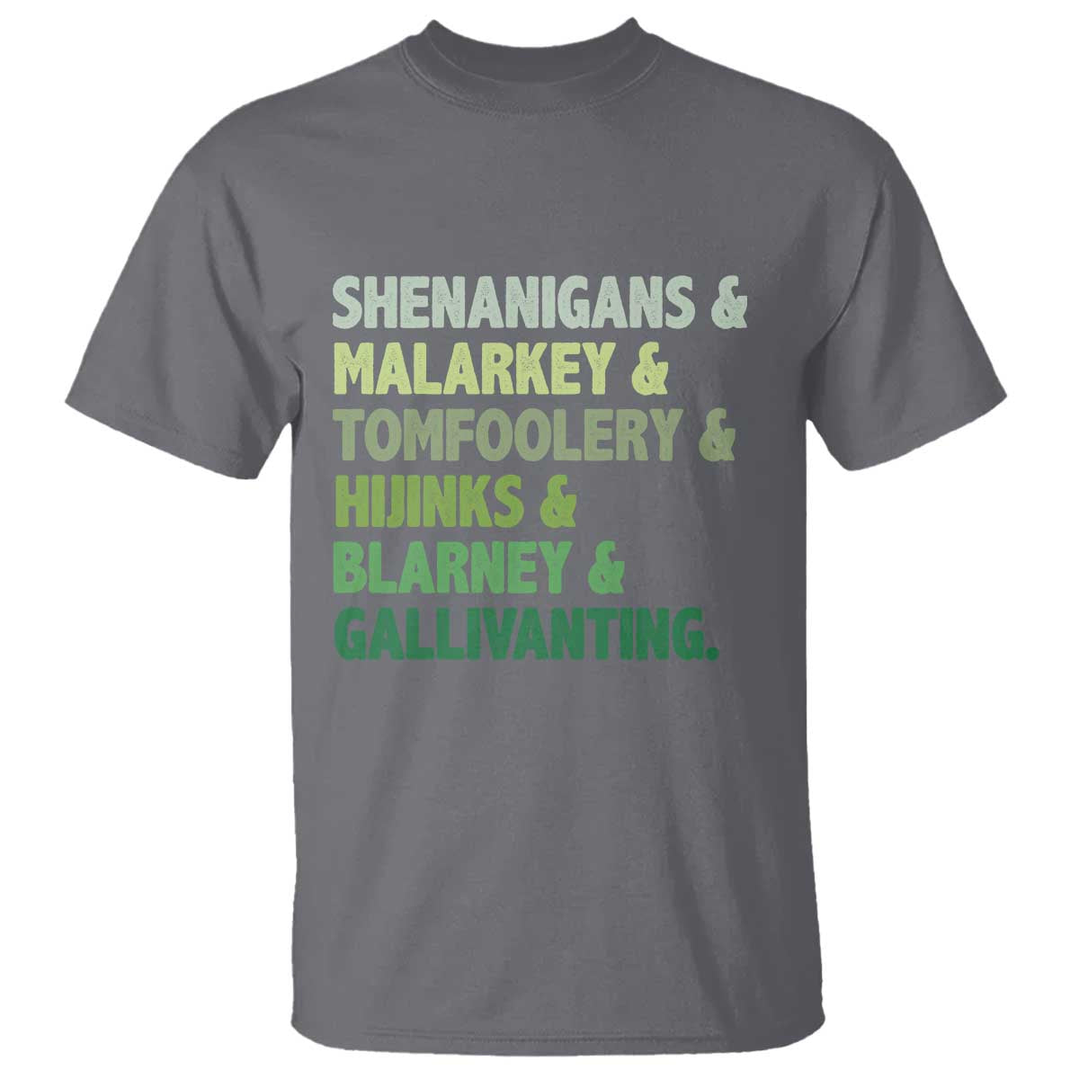 Funny St Patricks Day Shenanigans Malarkey Tomfoolery Hijinks Blarney Gallivanting T Shirt TS11 Charcoal Print Your Wear