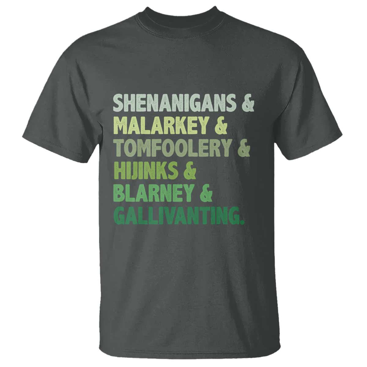 Funny St Patricks Day Shenanigans Malarkey Tomfoolery Hijinks Blarney Gallivanting T Shirt TS11 Dark Heather Print Your Wear