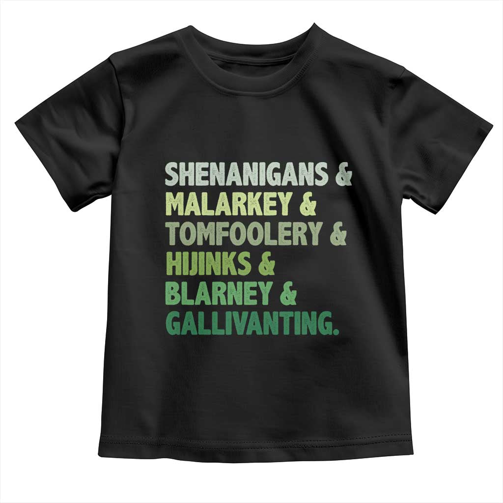 Funny St Patricks Day Shenanigans Malarkey Tomfoolery Hijinks Blarney Gallivanting Toddler T Shirt TS11 Black Print Your Wear