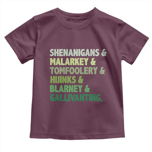 Funny St Patricks Day Shenanigans Malarkey Tomfoolery Hijinks Blarney Gallivanting Toddler T Shirt TS11 Maroon Print Your Wear