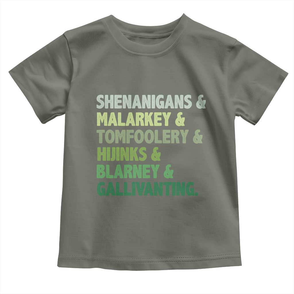 Funny St Patricks Day Shenanigans Malarkey Tomfoolery Hijinks Blarney Gallivanting Toddler T Shirt TS11 Military Green Print Your Wear