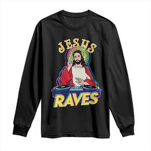 Funny Jesus DJ Raves Techno EDM Party Long Sleeve Shirt TS11 Black Print Your Wear