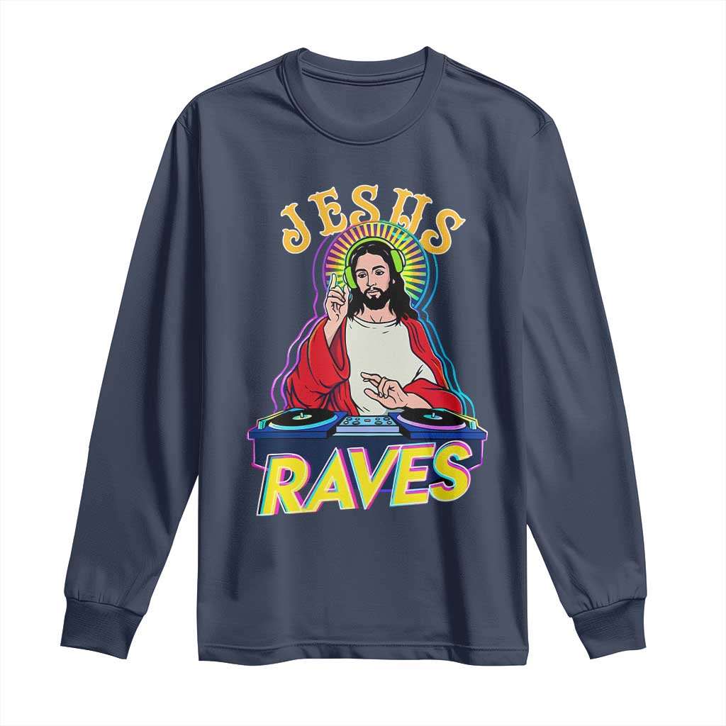 Funny Jesus DJ Raves Techno EDM Party Long Sleeve Shirt TS11 Navy Print Your Wear