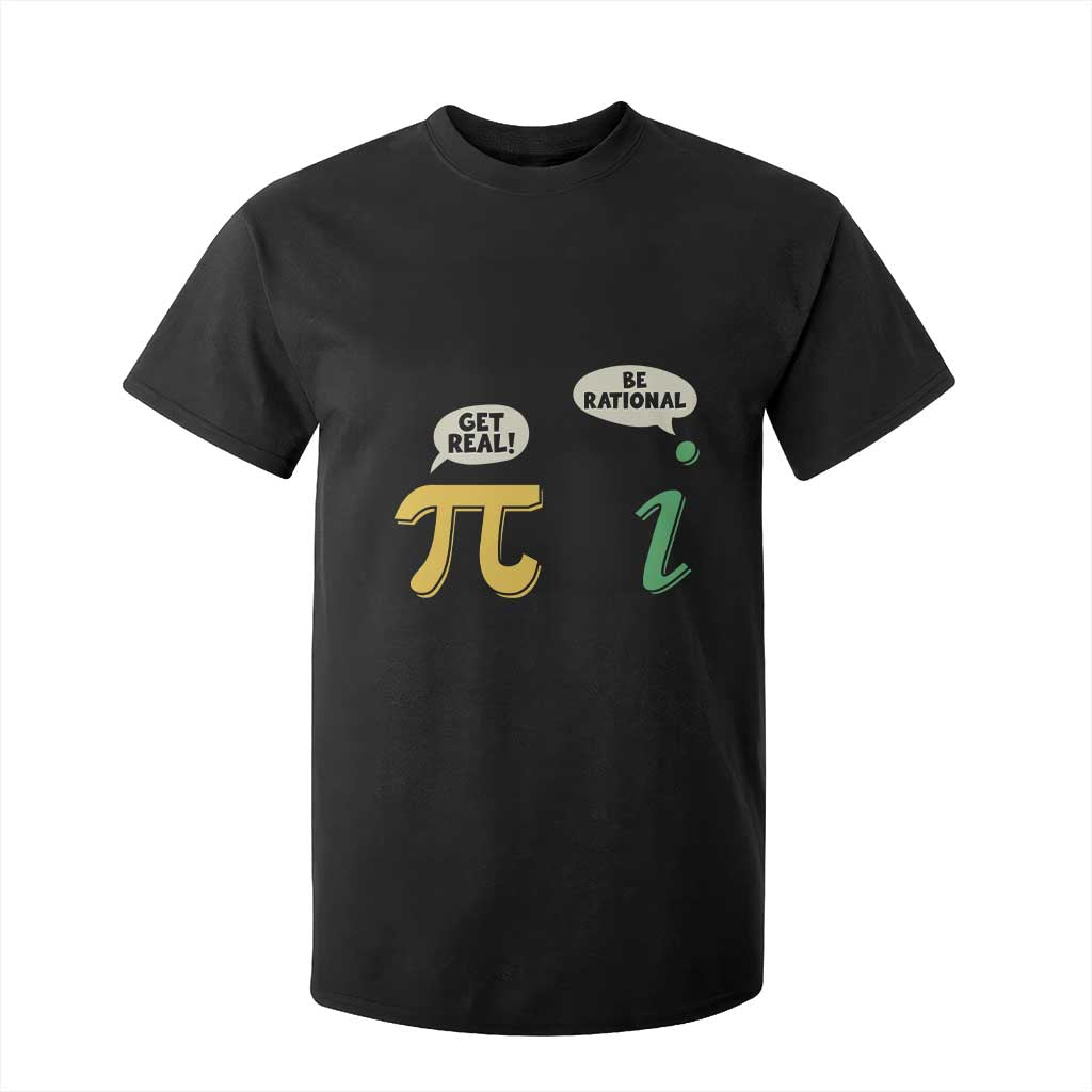 Get Real Be Rational Pi Math Teacher Geek Sarcastic T Shirt For Kid TS11 Black Print Your Wear