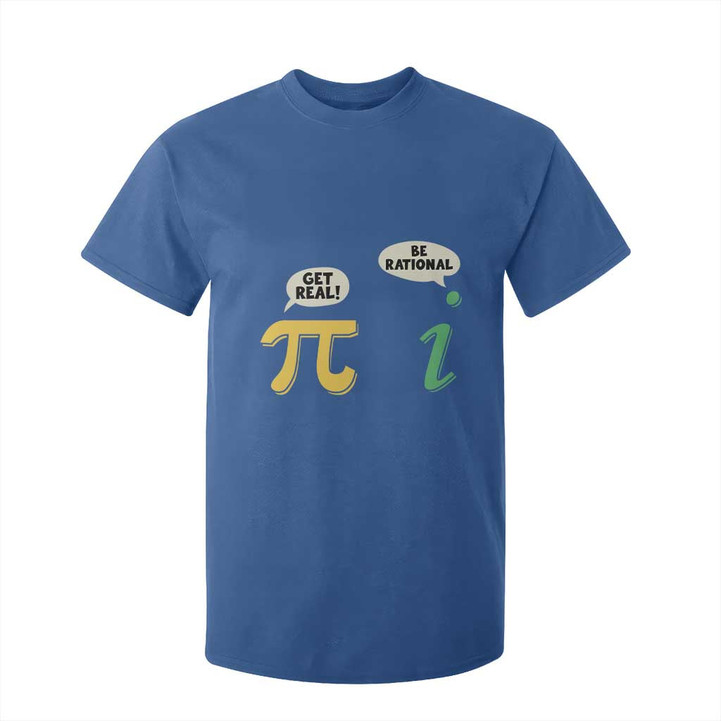 Get Real Be Rational Pi Math Teacher Geek Sarcastic T Shirt For Kid TS11 Royal Blue Print Your Wear
