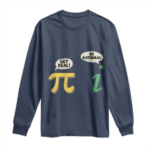 Get Real Be Rational Pi Math Teacher Geek Sarcastic Long Sleeve Shirt TS11 Navy Print Your Wear