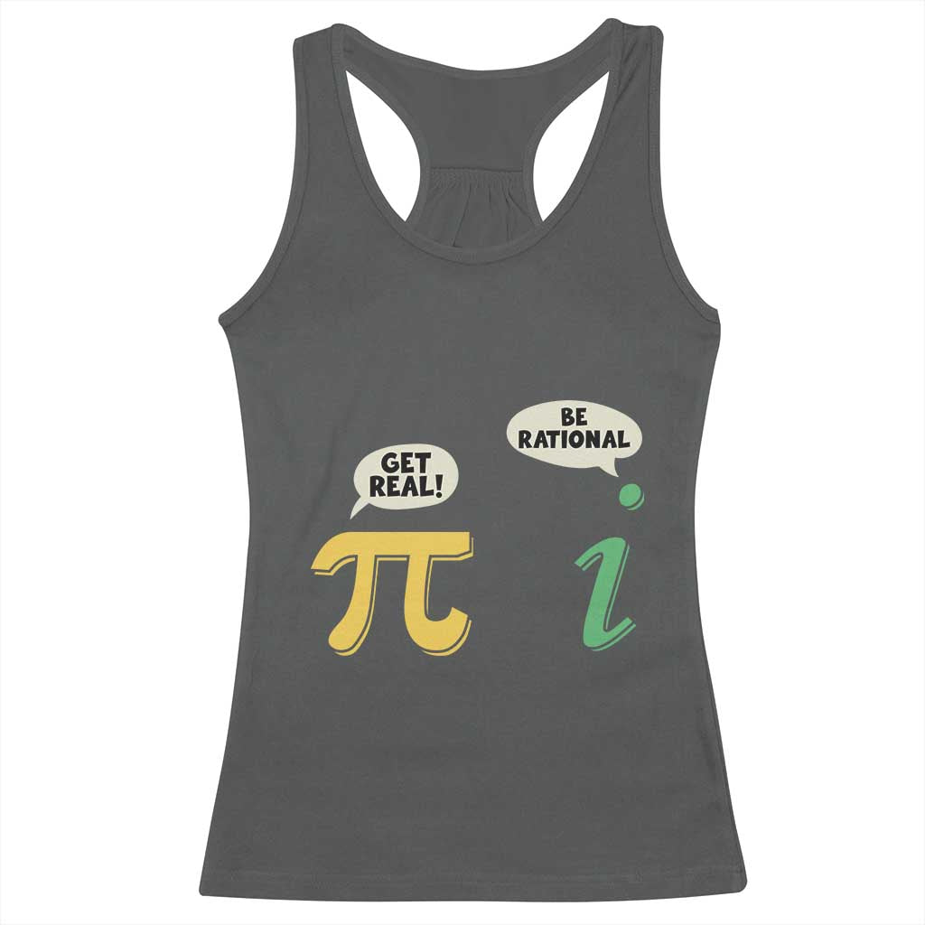 Get Real Be Rational Pi Math Teacher Geek Sarcastic Racerback Tank Top TS11 Dark Heather Print Your Wear