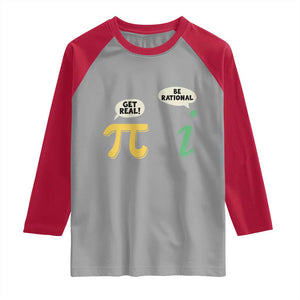 Get Real Be Rational Pi Math Teacher Geek Sarcastic Raglan Shirt TS11 Sport Gray Red Print Your Wear