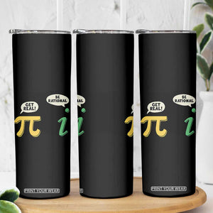 Get Real Be Rational Pi Math Teacher Geek Sarcastic Skinny Tumbler TS11 Print Your Wear