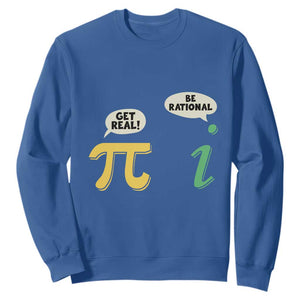 Get Real Be Rational Pi Math Teacher Geek Sarcastic Sweatshirt TS11 Royal Blue Print Your Wear