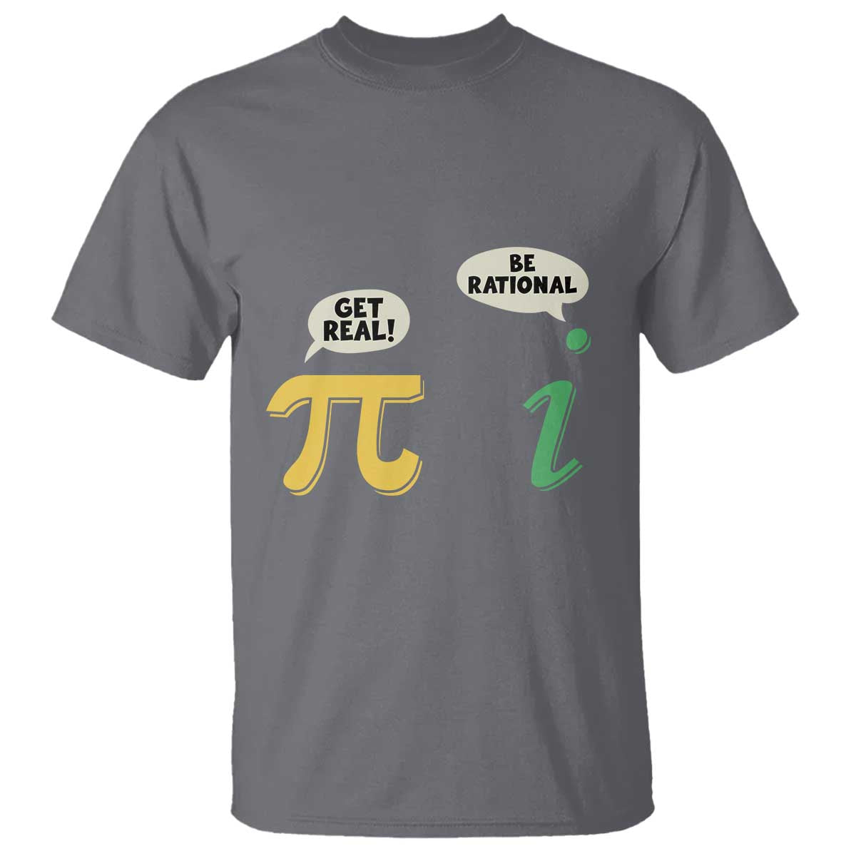 Get Real Be Rational Pi Math Teacher Geek Sarcastic T Shirt TS11 Charcoal Print Your Wear