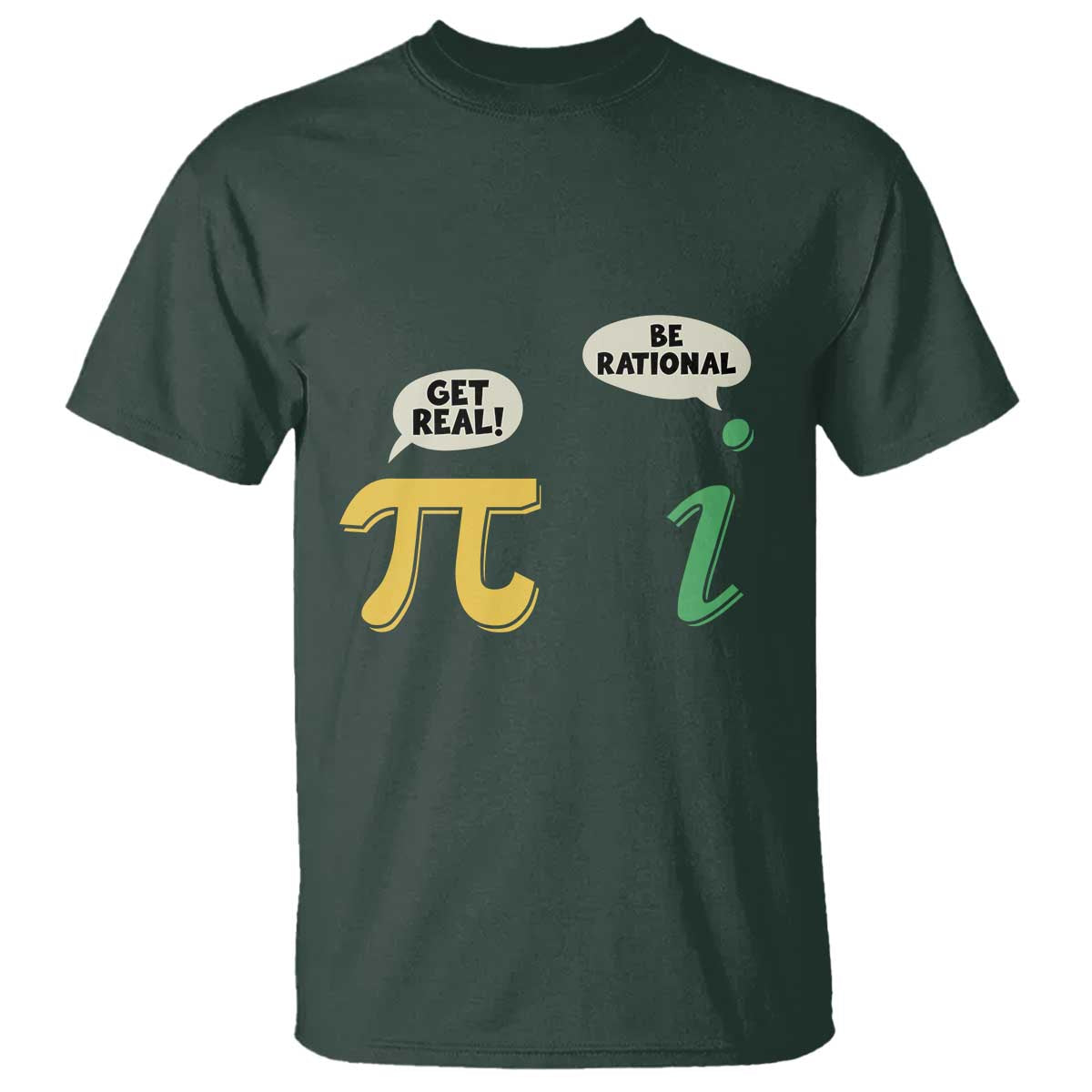 Get Real Be Rational Pi Math Teacher Geek Sarcastic T Shirt TS11 Dark Forest Green Print Your Wear