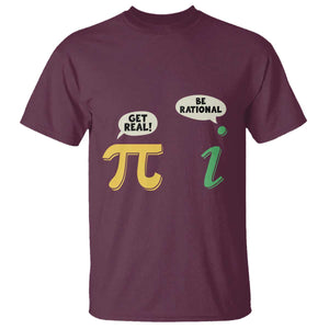 Get Real Be Rational Pi Math Teacher Geek Sarcastic T Shirt TS11 Maroon Print Your Wear