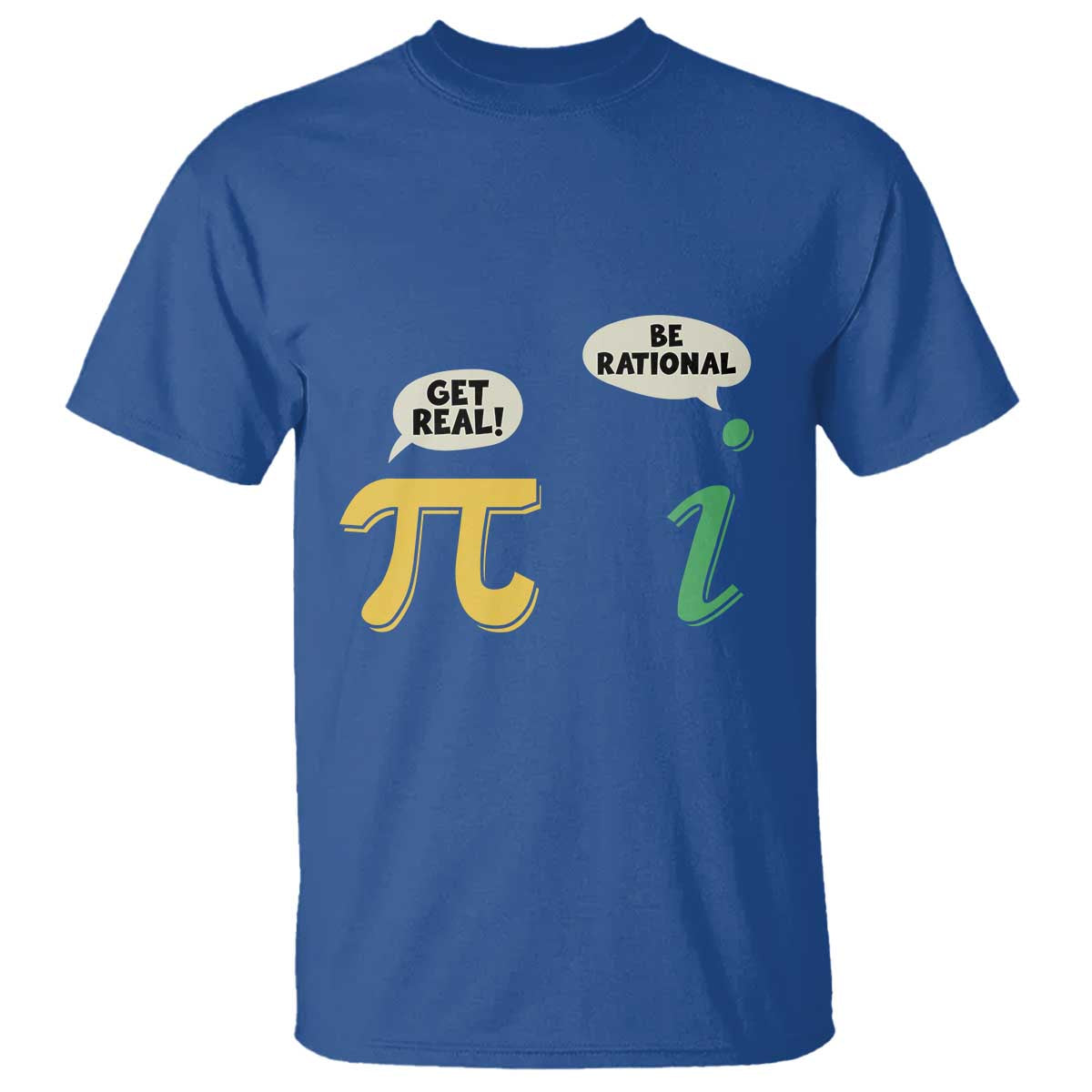 Get Real Be Rational Pi Math Teacher Geek Sarcastic T Shirt TS11 Royal Blue Print Your Wear