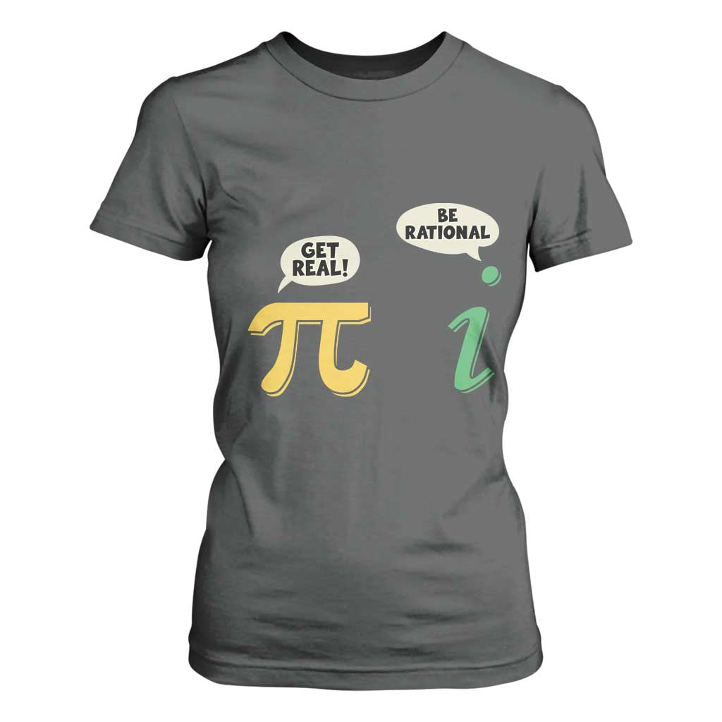 Get Real Be Rational Pi Math Teacher Geek Sarcastic T Shirt For Women TS11 Dark Heather Print Your Wear