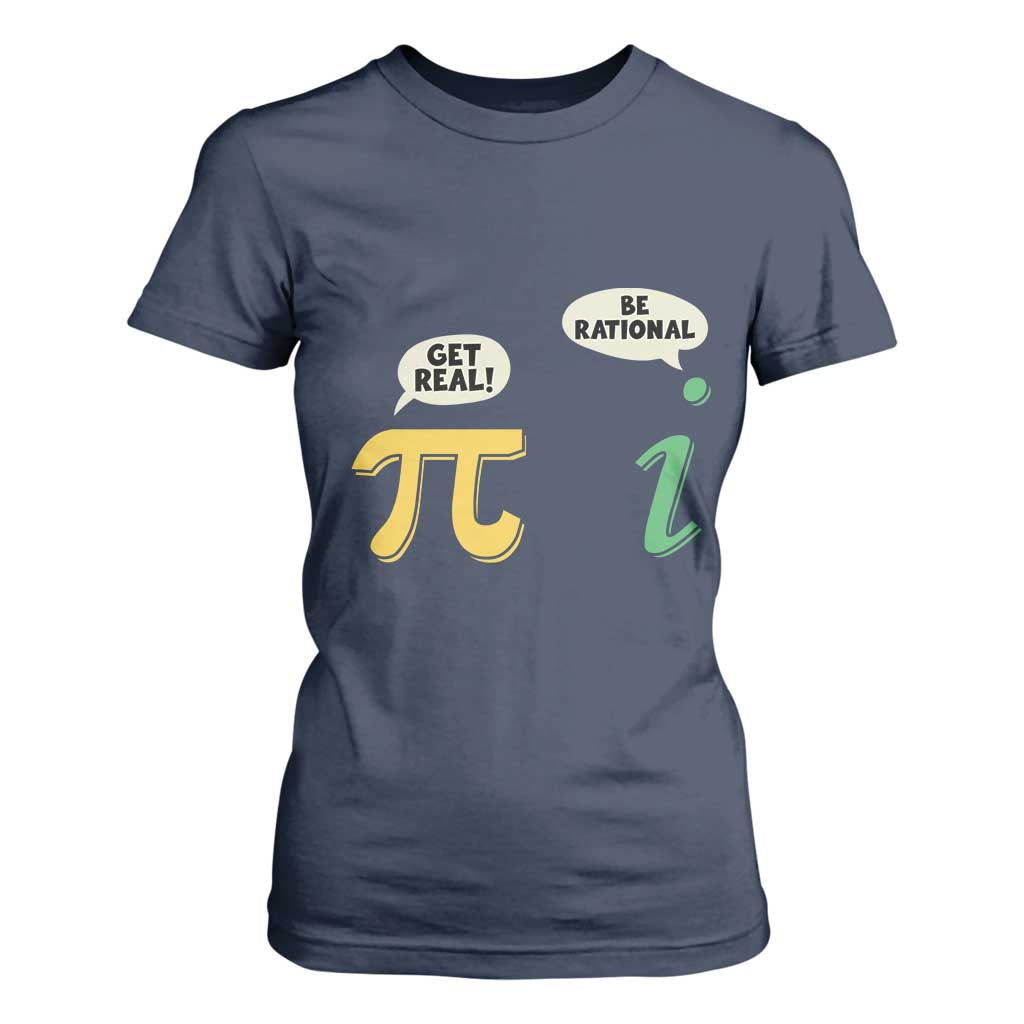 Get Real Be Rational Pi Math Teacher Geek Sarcastic T Shirt For Women TS11 Navy Print Your Wear