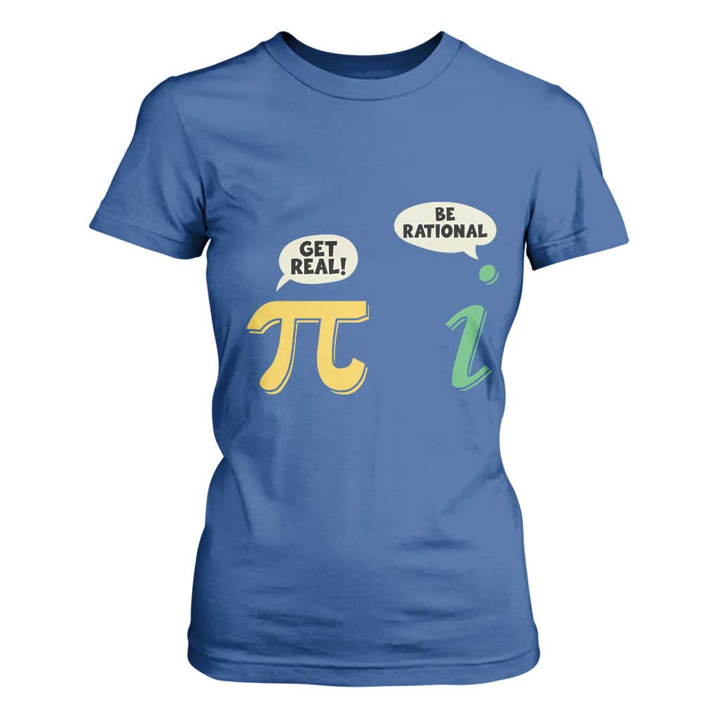 Get Real Be Rational Pi Math Teacher Geek Sarcastic T Shirt For Women TS11 Royal Blue Print Your Wear