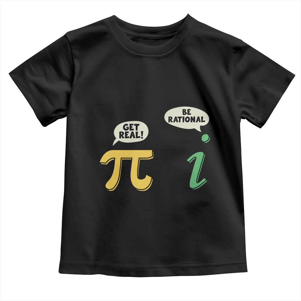 Get Real Be Rational Pi Math Teacher Geek Sarcastic Toddler T Shirt TS11 Black Print Your Wear