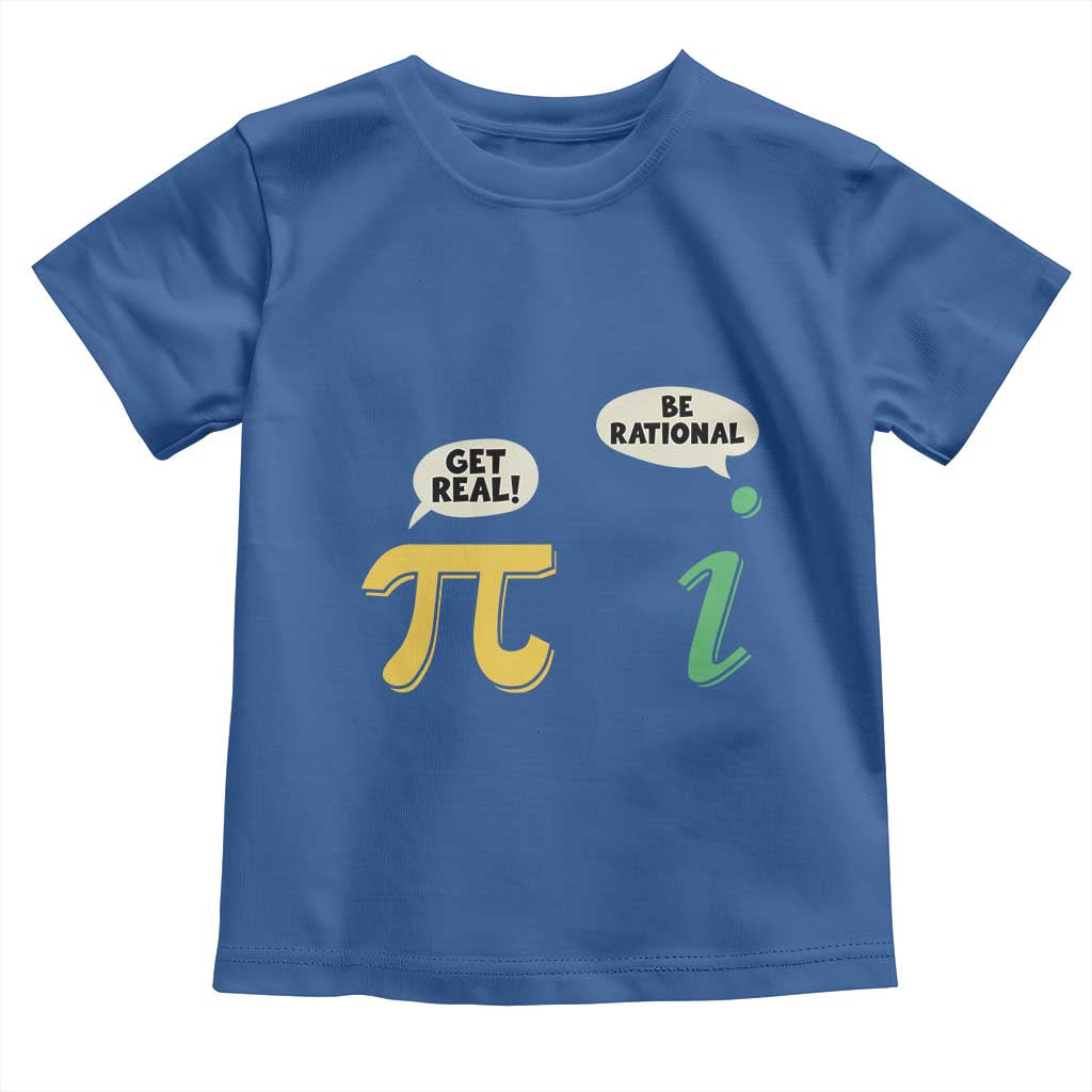 Get Real Be Rational Pi Math Teacher Geek Sarcastic Toddler T Shirt TS11 Royal Blue Print Your Wear