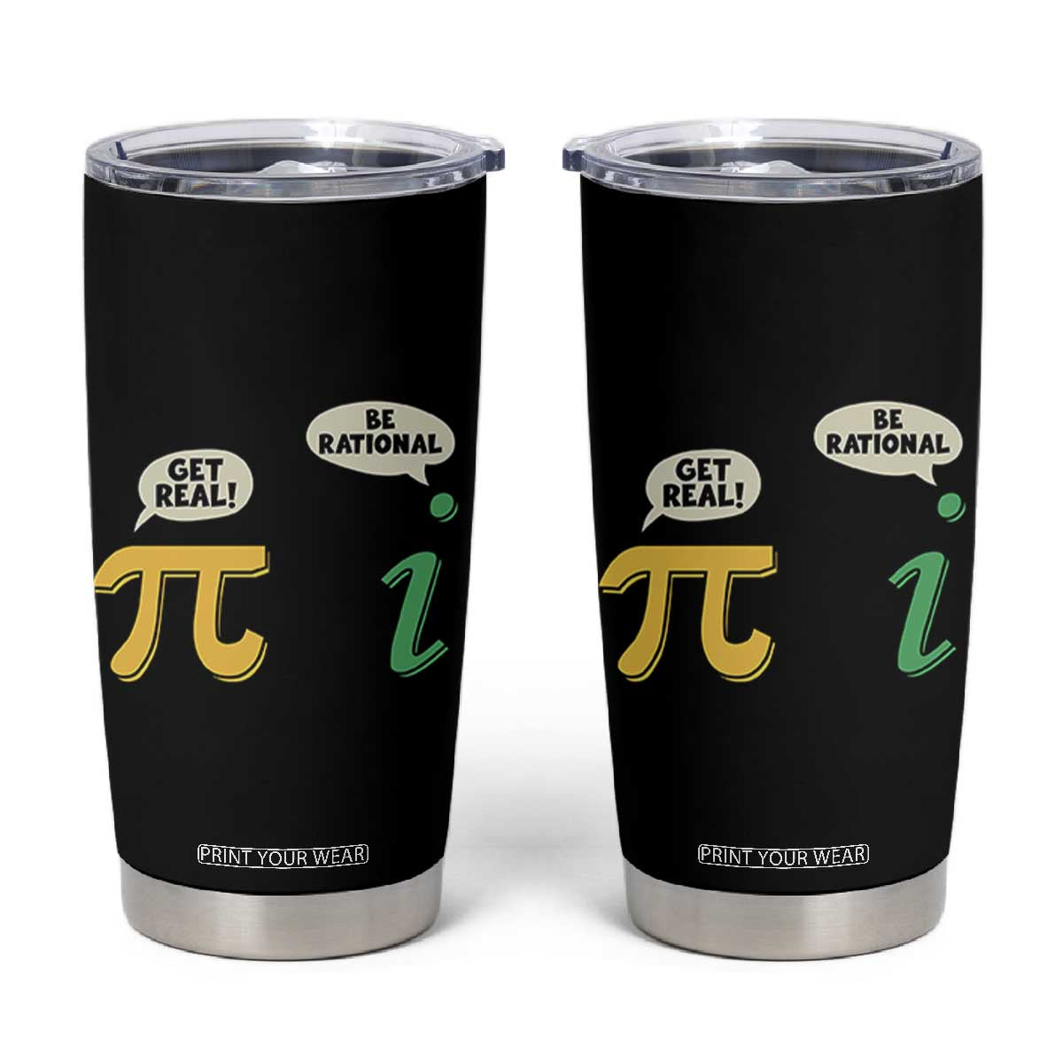 Get Real Be Rational Pi Math Teacher Geek Sarcastic Tumbler Cup TS11 Black Print Your Wear
