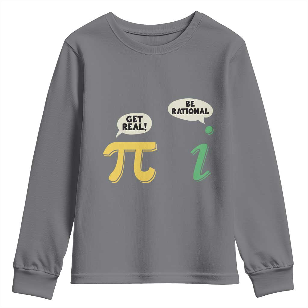 Get Real Be Rational Pi Math Teacher Geek Sarcastic Youth Sweatshirt TS11 Charcoal Print Your Wear