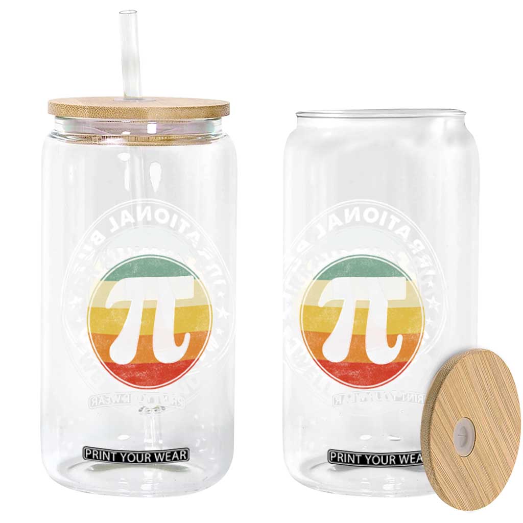 Funny Irrational But Well Rounded Pi Day Glass Can TS11 Print Your Wear