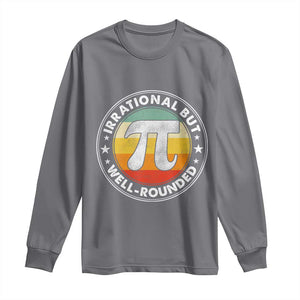 Funny Irrational But Well Rounded Pi Day Long Sleeve Shirt TS11 Charcoal Print Your Wear