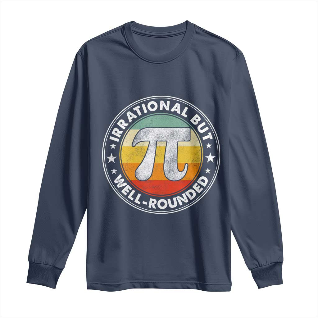 Funny Irrational But Well Rounded Pi Day Long Sleeve Shirt TS11 Navy Print Your Wear