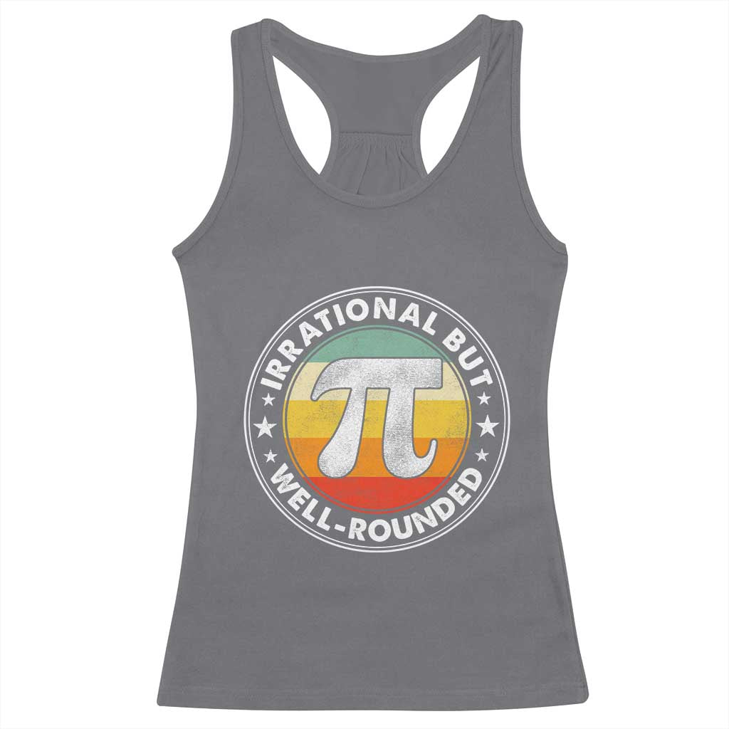 Funny Irrational But Well Rounded Pi Day Racerback Tank Top TS11 Charcoal Print Your Wear