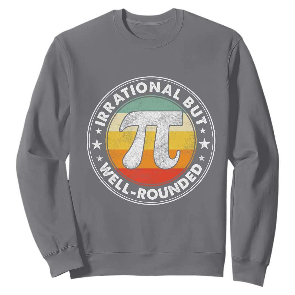 Funny Irrational But Well Rounded Pi Day Sweatshirt TS11 Charcoal Print Your Wear