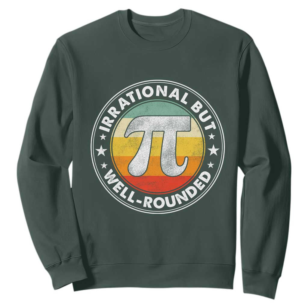 Funny Irrational But Well Rounded Pi Day Sweatshirt TS11 Dark Forest Green Print Your Wear