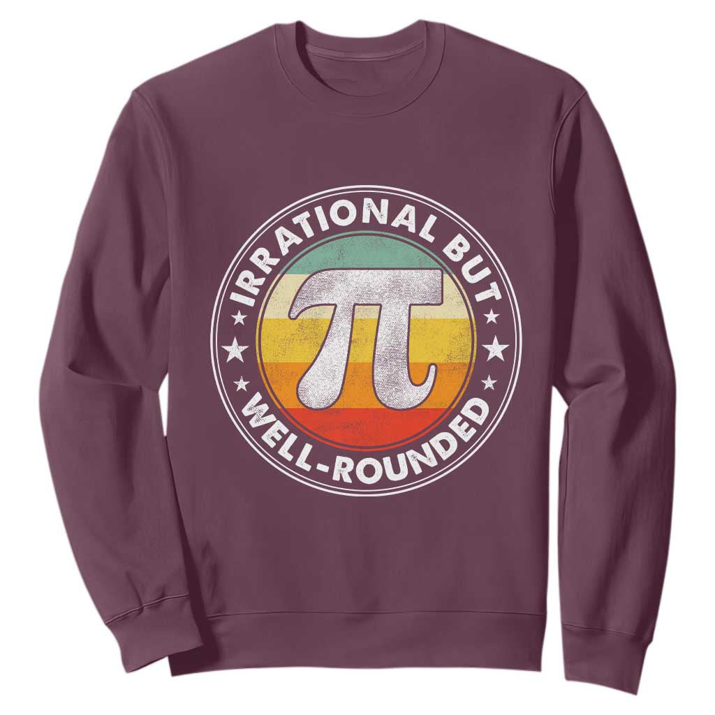 Funny Irrational But Well Rounded Pi Day Sweatshirt TS11 Maroon Print Your Wear
