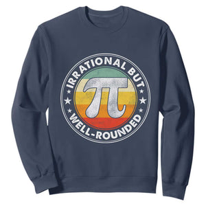 Funny Irrational But Well Rounded Pi Day Sweatshirt TS11 Navy Print Your Wear