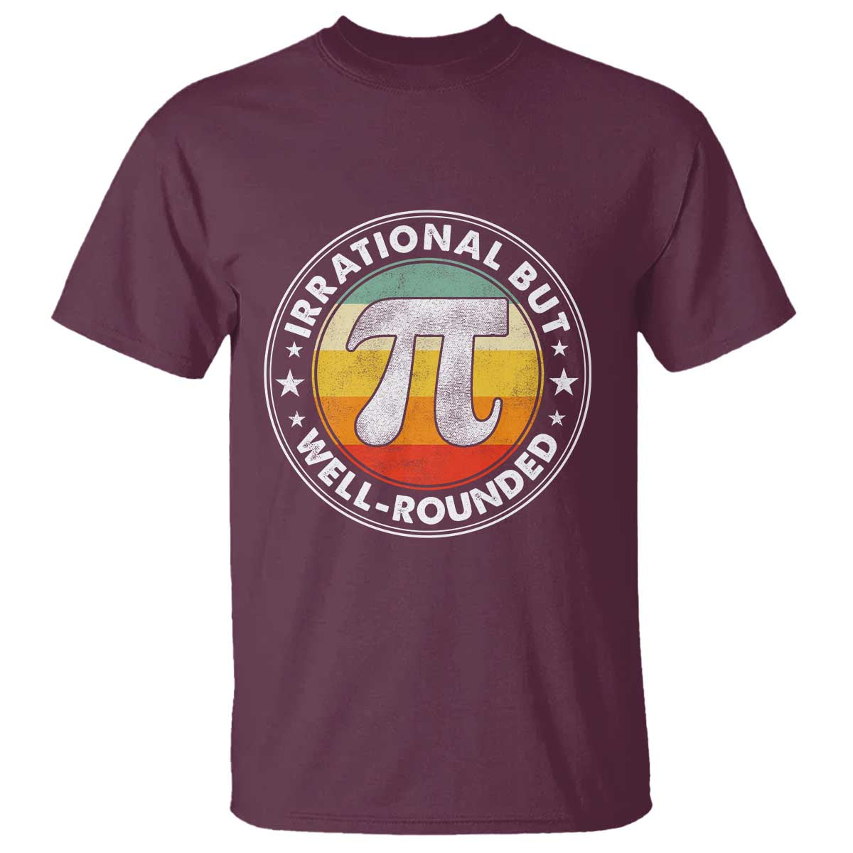 Funny Irrational But Well Rounded Pi Day T Shirt TS11 Maroon Print Your Wear