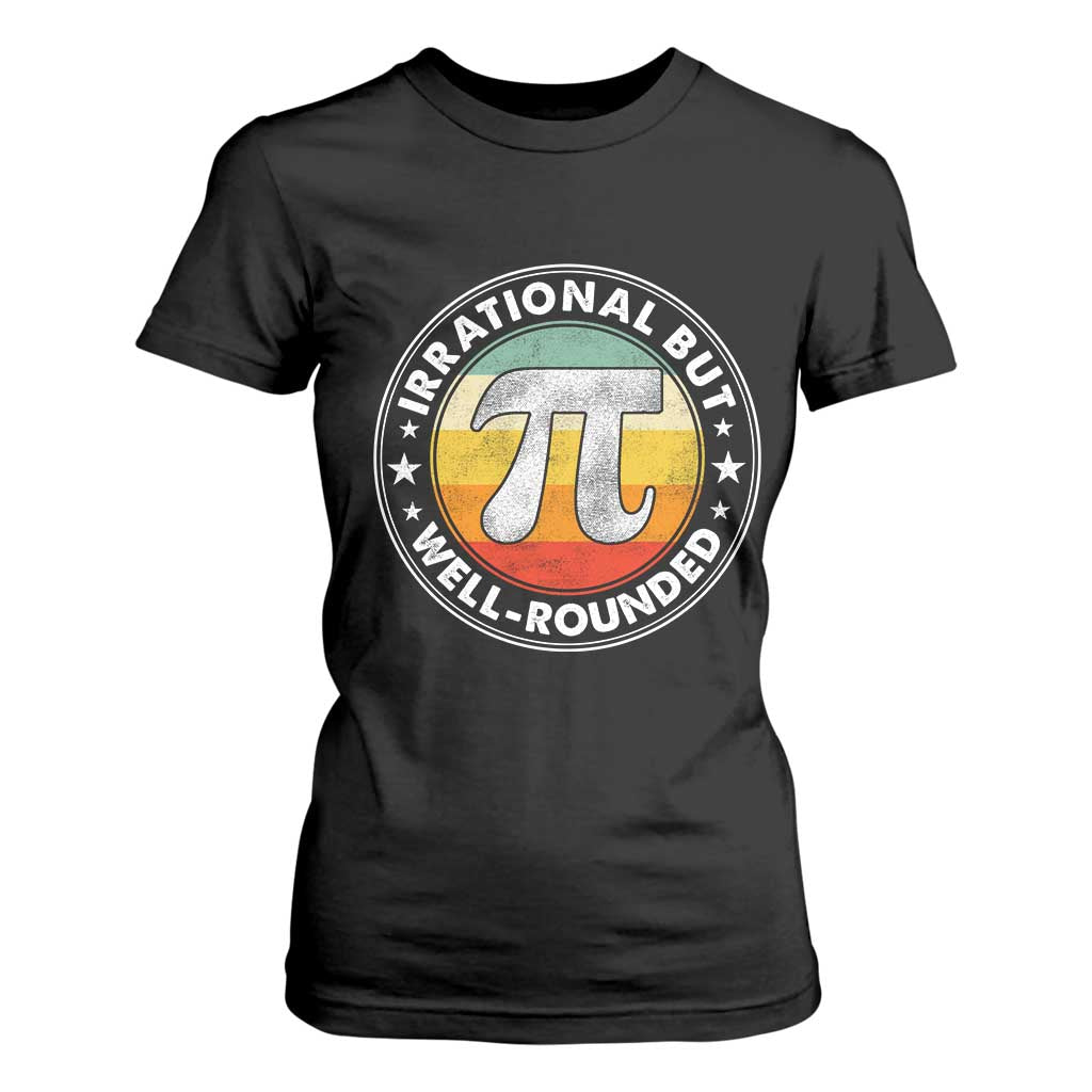 Funny Irrational But Well Rounded Pi Day T Shirt For Women TS11 Black Print Your Wear