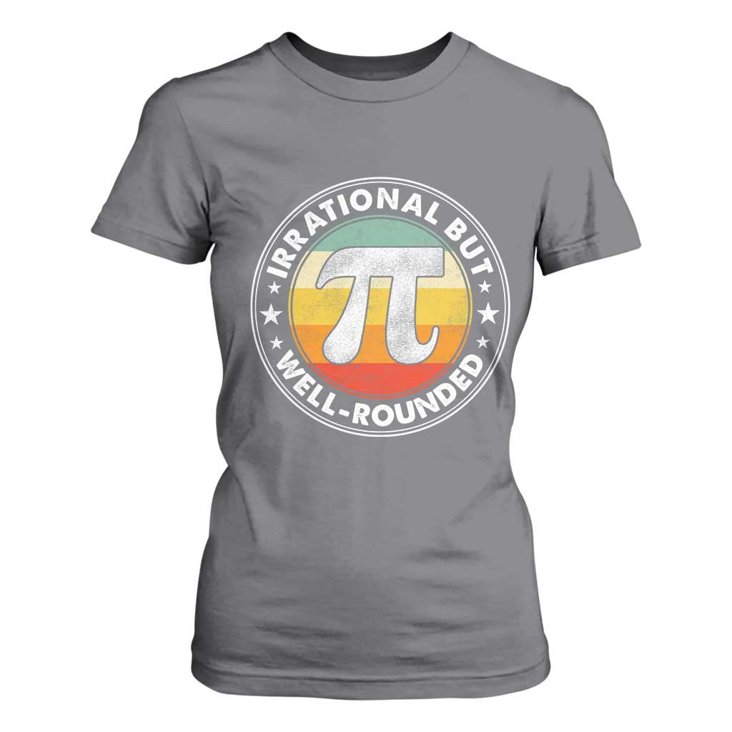 Funny Irrational But Well Rounded Pi Day T Shirt For Women TS11 Charcoal Print Your Wear