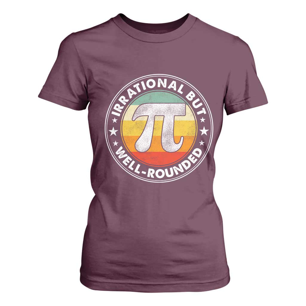 Funny Irrational But Well Rounded Pi Day T Shirt For Women TS11 Maroon Print Your Wear