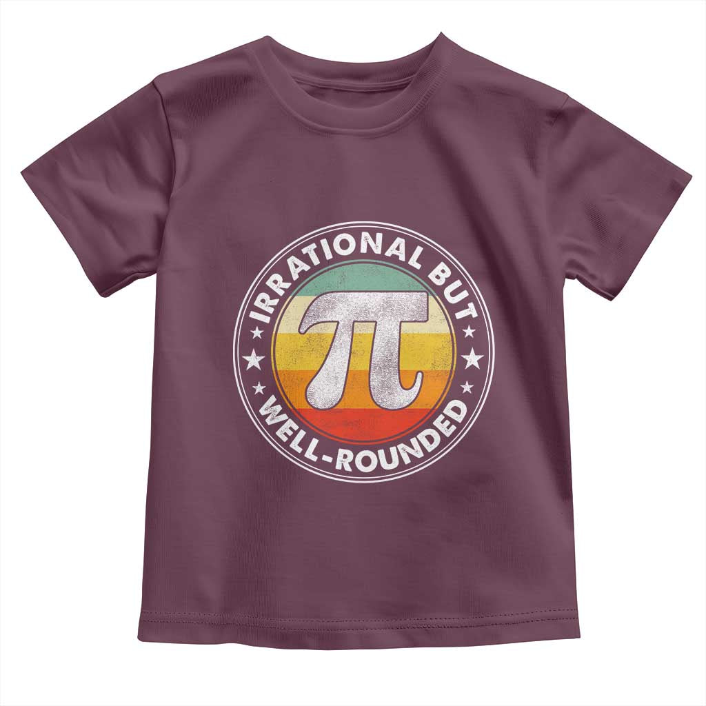 Funny Irrational But Well Rounded Pi Day Toddler T Shirt TS11 Maroon Print Your Wear