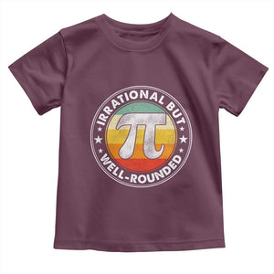 Funny Irrational But Well Rounded Pi Day Toddler T Shirt TS11 Maroon Print Your Wear