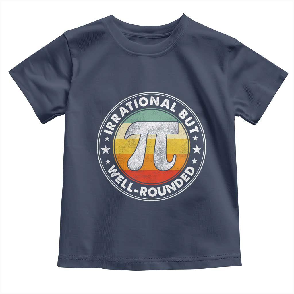 Funny Irrational But Well Rounded Pi Day Toddler T Shirt TS11 Navy Print Your Wear